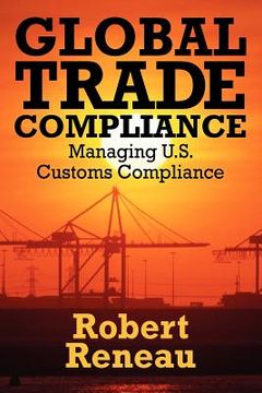 portada global trade compliance: managing u.s. customs compliance