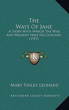 portada the ways of jane: a story with which the wise and prudent have no concern (1917) (en Inglés)