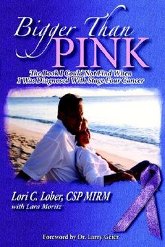 portada bigger than pink: the book i could not find when i was diagnosed with stage four cancer