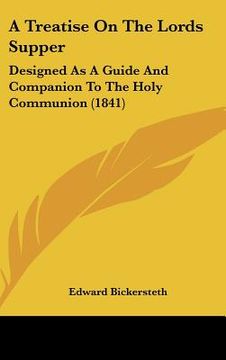 portada a treatise on the lords supper: designed as a guide and companion to the holy communion (1841) (en Inglés)