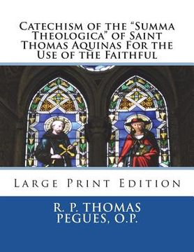 portada Catechism of the "Summa Theologica" of Saint Thomas Aquinas For the Use of the Faithful: Large Print Edition (in English)