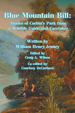 portada Blue Mountain Bill: Stories of Corbin's Park from a Wildlife Guide and Caretaker (en Inglés)