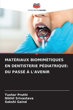 portada Matériaux Biomimétiques En Dentisterie Pédiatrique: Du Passé À l'Avenir (en Francés)
