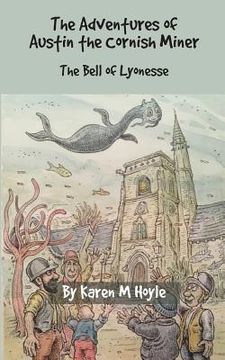 portada The Adventures of Austin the Cornish Miner: The Bell of Lyonesse (en Inglés)