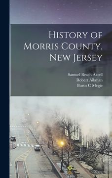 portada History of Morris County, New Jersey (en Inglés)
