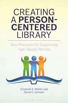portada Creating a Person-Centered Library: Best Practices for Supporting High-Needs Patrons
