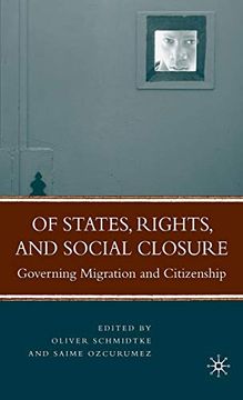portada Of States, Rights, and Social Closure: Governing Migration and Citizenship: 0 (en Inglés)
