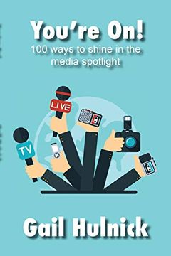 portada You're on! 100 Ways to Shine in the Media Spotlight (en Inglés)