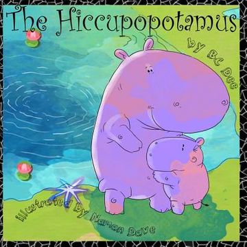 portada The Hiccupopotamus: a rhyming picture book with authentic African animals (en Inglés)