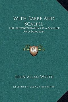 portada with sabre and scalpel: the autobiography of a soldier and surgeon (en Inglés)