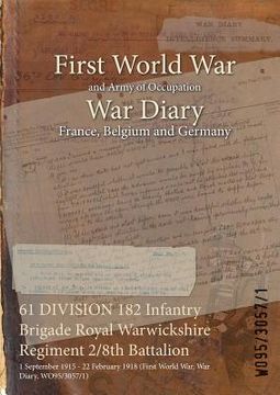 portada 61 DIVISION 182 Infantry Brigade Royal Warwickshire Regiment 2/8th Battalion: 1 September 1915 - 22 February 1918 (First World War, War Diary, WO95/30 (en Inglés)