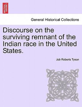 portada discourse on the surviving remnant of the indian race in the united states. (in English)
