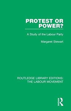 portada Protest or Power? A Study of the Labour Party: Volume 34 (Routledge Library Editions: The Labour Movement) (en Inglés)