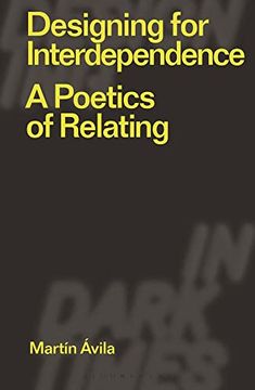 portada Designing for Interdependence: A Poetics of Relating (Designing in Dark Times) 