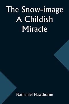 portada The snow-image: a childish miracle