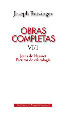 portada Obras Completas de Joseph Ratzinger. Vol. Vi/1, Jesús de Nazaret, Escritos de Cristología