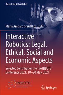 portada Interactive Robotics: Legal, Ethical, Social and Economic Aspects: Selected Contributions to the Inbots Conference 2021, 18-20 May, 2021 (in English)