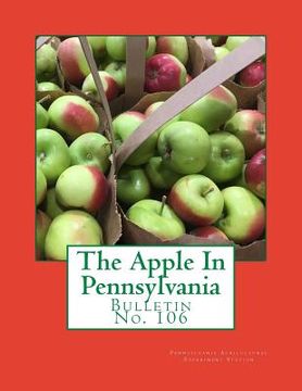 portada The Apple In Pennsylvania: Bulletin No. 106 (in English)