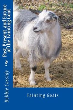 portada Past, Present, and Future of the Fainting Goat (en Inglés)
