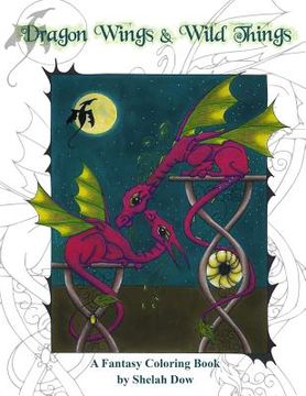 portada Dragon Wings and Wild Things: A Fantasy Coloring Book (en Inglés)