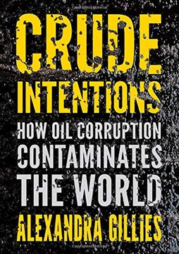 portada Crude Intentions: How oil Corruption Contaminates the World (en Inglés)