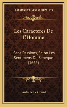 portada Les Caracteres De L'Homme: Sans Passions, Selon Les Sentimens De Seneque (1665) (en Francés)