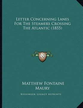 portada letter concerning lanes for the steamers crossing the atlantic (1855) (en Inglés)