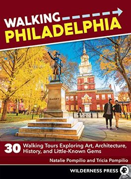 portada Walking Philadelphia: 30 Walking Tours Exploring Art, Architecture, History, and Little-Known Gems (en Inglés)