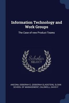 portada Information Technology and Work Groups: The Case of new Product Teams (en Inglés)