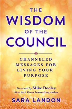 portada The Wisdom of the Council: Channeled Messages for Living Your Purpose 