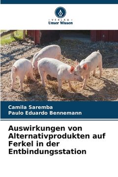 portada Auswirkungen von Alternativprodukten auf Ferkel in der Entbindungsstation (in German)