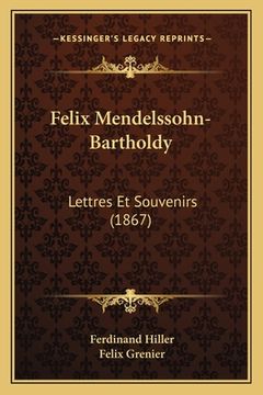 portada Felix Mendelssohn-Bartholdy: Lettres Et Souvenirs (1867) (in French)