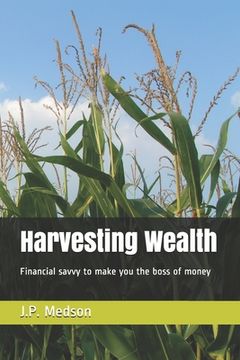 portada Harvesting Wealth: Financial savvy to make you the boss of money (in English)
