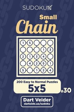 portada Small Chain Sudoku - 200 Easy to Normal Puzzles 5x5 (Volume 30) (en Inglés)