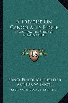 portada a treatise on canon and fugue: including the study of imitation (1888) (in English)