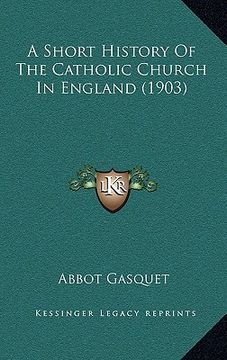 portada a short history of the catholic church in england (1903) (en Inglés)