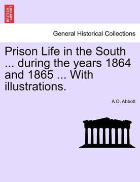 portada prison life in the south ... during the years 1864 and 1865 ... with illustrations.