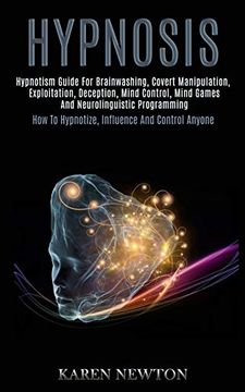 portada Hypnosis: Hypnotism Guide for Brainwashing, Covert Manipulation, Exploitation, Deception, Mind Control, Mind Games and Neurolinguistic Programming (How to Hypnotize, Influence and Control Anyone) (en Inglés)