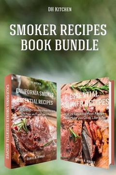 portada Smoker Recipes Book Bundle: TOP 25 California Smoking Meat + Essential Smoking Meat Recipes that Will Make you Cook Like a Pro (en Inglés)