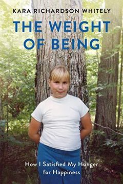 portada The Weight of Being: How I Satisfied My Hunger for Happiness (in English)