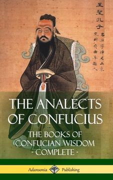 portada The Analects of Confucius: The Books of Confucian Wisdom - Complete (Hardcover)