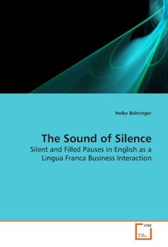 portada The Sound of Silence: Silent and Filled Pauses in English as a Lingua Franca Business Interaction