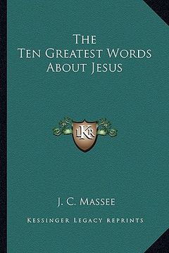 portada the ten greatest words about jesus (in English)