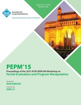 portada PEPM 15 ACM SIGPLAN Workshop on Partial Evaluation and Program Manipulation (en Inglés)