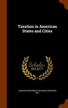 portada Taxation in American States and Cities (en Inglés)