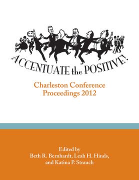 portada accentuate the positive: charleston conference proceedings, 2012 (en Inglés)