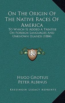 portada on the origin of the native races of america: to which is added a treatise on foreign languages and unknown islands (1884) (in English)