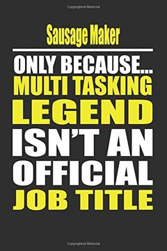 portada Sausage Maker Only Because Multi Tasking Legend Isn't an Official job Title 