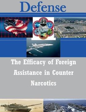 portada The Efficacy of Foreign Assistance in Counter Narcotics (en Inglés)