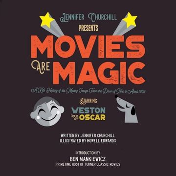 portada Movies Are Magic: A Kid's History of the Moving Image From the Dawn of Time to About 1939 (in English)